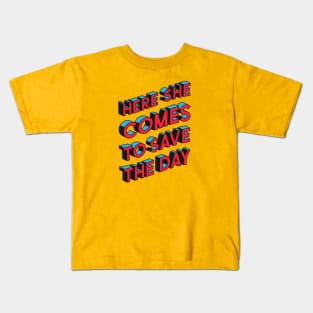 Here She Comes To Save The Day Kids T-Shirt